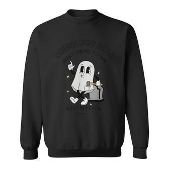 You're Not Dead Just Dead To Me Rest In Peace Sweatshirt - Monsterry DE