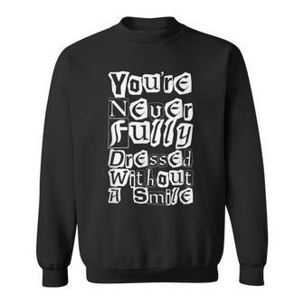 You're Not Fully Dressed Without A Smile Sweatshirt - Monsterry AU