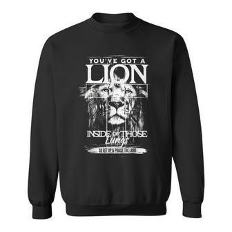 You've Got A Lion Inside Of Those Lungs Praise The Lord Sweatshirt - Seseable