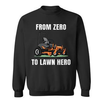 Zero To Lawn Hero Lawn Mower Groundskeeper Landscape For Men Sweatshirt - Monsterry AU