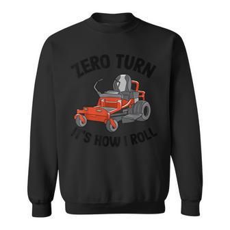 Zero Turn It's How I Roll Landscaping Dad Lawn Mower Sweatshirt - Monsterry