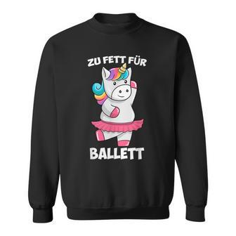 Zu Fett For Ballet Thick Unicorn Fat Unicorn Tutu Sweatshirt - Seseable