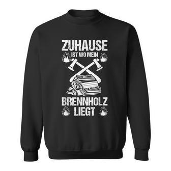 Zuhause Ist Wo Mein Brennholz Liegt Black Sweatshirt - Seseable