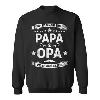 Zwei Titel Papa Und Opa Rocke Beideatertag Geburtstag Sweatshirt - Geschenkecke