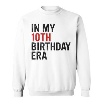 In My 10Th Birthday Era Vintage Ten 10 Years Old Birthday Sweatshirt - Seseable