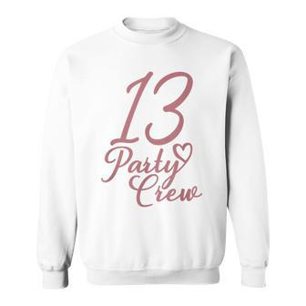 13 Party Crew Matching Group Für Mädchen Zum 13 Geburtstag Sweatshirt - Seseable