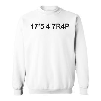 17'5 4 7R4p It's A Trap With Numbers Sweatshirt - Monsterry CA