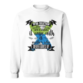 1P36 Deletion Doesn’T Come With Manual Never Gives Up Sweatshirt - Monsterry DE