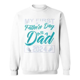 My 1St Father's Day As A Dad 2024 Fathers Day 2024 Sweatshirt - Seseable