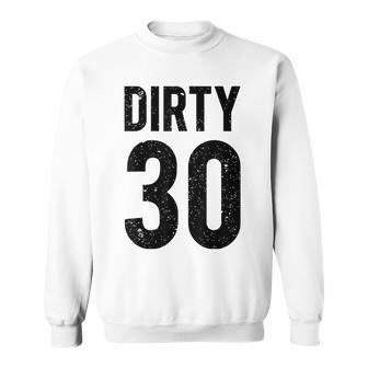 30Th Birthday 30 Years Old Vintage Dirty Retro Sweatshirt - Monsterry CA