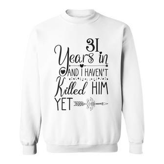 31St Wedding Anniversary For Her 31 Years Of Marriage Sweatshirt - Monsterry