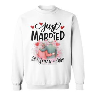 50Th Wedding Anniversary Just Married 50 Years Ago Couple Sweatshirt - Seseable