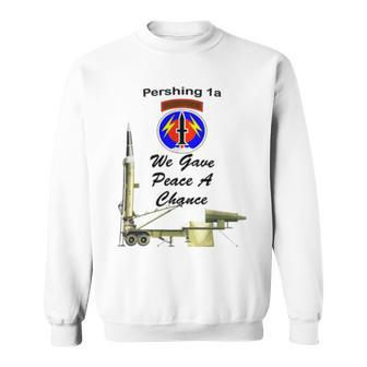 56Th Fa Pershing 1A We Gave Peace A Chance On Front Sweatshirt - Monsterry