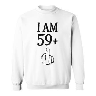 I Am 59 Plus 1 Lustiger 60 Geburtstag 1960 1961 Sweatshirt - Seseable