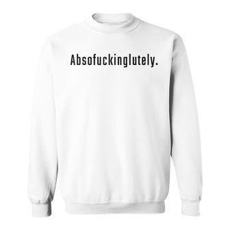 Absofuckinglutely Lustiges Zitat Für Erwachsene Slang Blends Sweatshirt - Geschenkecke