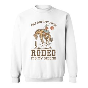 This Ain't My First Rodeo Its My 2Nd Bday Wild West Themed Sweatshirt - Monsterry