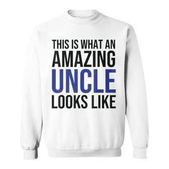This Is What An Amazing Uncle Looks Like Father's Day Uncle Sweatshirt - Thegiftio UK