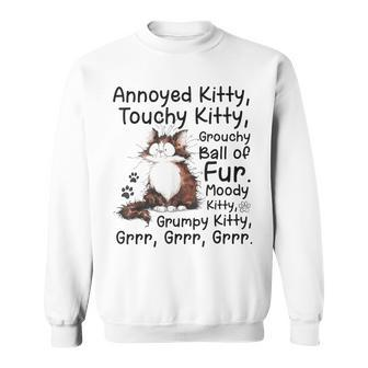 Annoyed Kitty Touchy Kitty Grouchy Ball Of Fur Moody Kitty Sweatshirt - Seseable