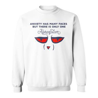 Anxiety Has Many Faces But There Is Only One Alprazolam Sweatshirt - Monsterry