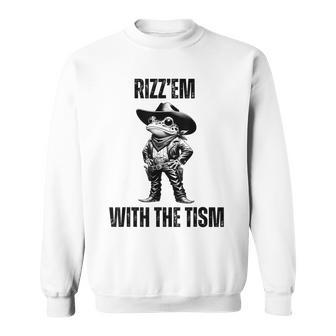 Autism Rizz Em Frog Rizz Em With The Tism Sweatshirt - Seseable