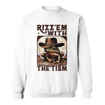 Autism Rizz Em With The Tism Meme Autistic Frog Cowboy Sweatshirt | Mazezy