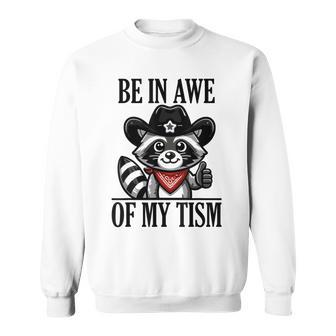 Be In Awe Of My 'Tism Sweatshirt - Seseable