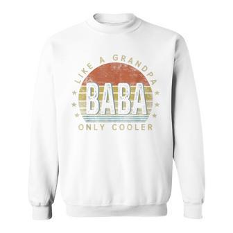 Baba Like A Grandpa Only Cooler Baba Vintage Style Sweatshirt - Monsterry CA