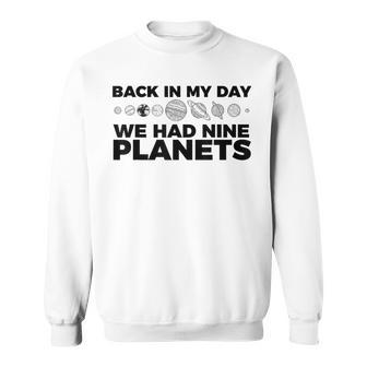 Back In My Day We Had Nine Planets Science Humor Sweatshirt - Seseable
