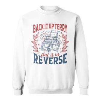 Back It Up Terry Put It In Reverse Firework 4Th Of July Sweatshirt - Monsterry UK