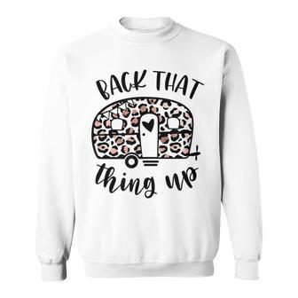 Back That Thing Up Camping Leopard Camper Sweatshirt - Monsterry AU