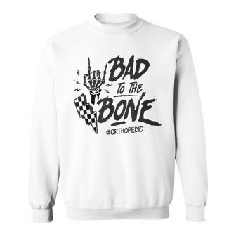 Bad To The Bone Retro Skeleton Orthopedic Surgeon Rn Squad Sweatshirt | Mazezy