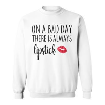 On A Bad Day There Is Always Lipstick Sweatshirt - Monsterry AU