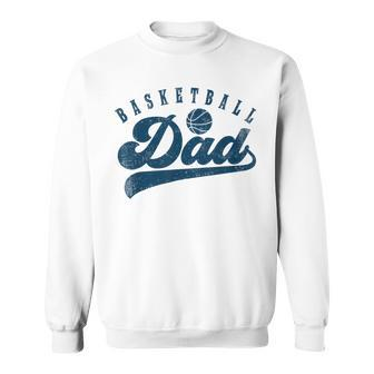Basketball Dad Daddy Father's Day Sweatshirt - Monsterry