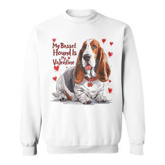 Basset Hound Is My Valentine Cute Dog Owner Valentines Day Sweatshirt - Thegiftio UK