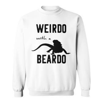Bearded Dragon- Reptile Lizard Lover- Weirdo With A Beardo Sweatshirt - Monsterry DE