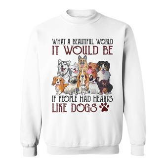 What A Beautiful World It Would Be If People Had Hearts Like Sweatshirt - Monsterry