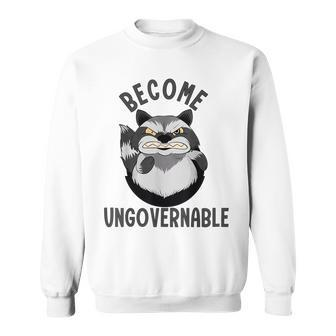 Become Ungovernable Raccoon Face Meme Opossum Lover Sweatshirt - Monsterry UK