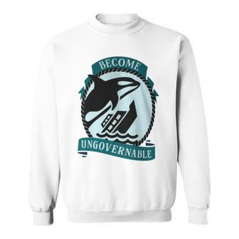 Become Ungovernable Ship Wreck Orca Whale Sweatshirt - Monsterry UK