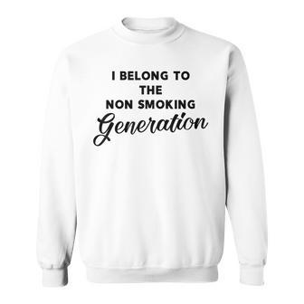 I Belong To The Non Smoking Generation Anti-Smoking Sweatshirt - Monsterry