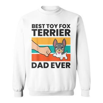 Best Toy Fox Terrier Dad Ever Toy Fox Terrier Dad Sweatshirt - Monsterry CA