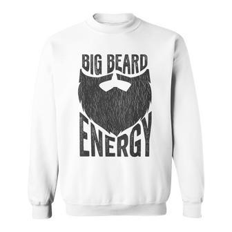 Big Beard Energy With Beards Sweatshirt - Monsterry UK
