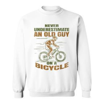 Bike Cycling Never Underestimate An Old Guy On A Bicycle Sweatshirt | Mazezy