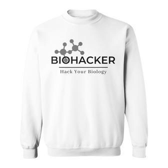Biohacker Biohacking Your Biology Biohack Dna Sweatshirt - Monsterry