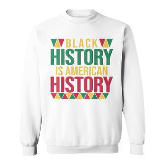 Black History Is American History African And Women Sweatshirt - Monsterry CA