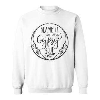 Blame It On My Gypsy Soul Watercolor Free Spirit Sweatshirt - Monsterry