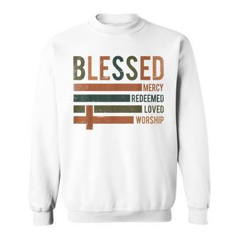 Blessed Mercy Redeemed Loved Worship Sweatshirt | Mazezy
