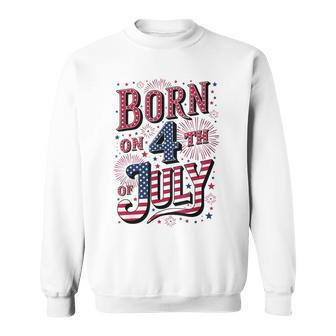Born On The 4Th Of July Birthday Sweatshirt - Monsterry UK