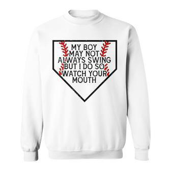 My Boy May Not Always Swing But I Do So Watch Your Mouth Sweatshirt - Monsterry UK