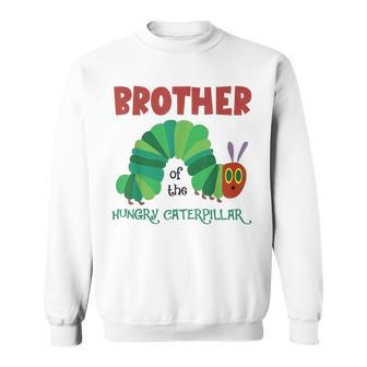 Brother Of Hungry Caterpillar Caterpillar Birthday Sweatshirt - Seseable