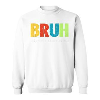 Bruh Formerly Known As Dad Fathers Day Quotes For Dads Sweatshirt - Thegiftio UK